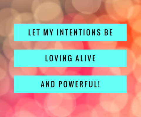 Bring Your Intentions to Life!